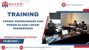 TRAINING TEKNIK PERENCANAAN DAN PENGELOLAAN LOKASI PENGEBORAN